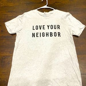 Love Your Neighbor white tee!